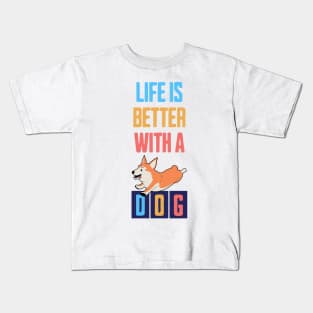 Life is Better with a Dog Kids T-Shirt